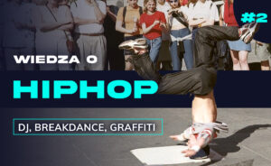 Wiedza o kulturze hiphop. Część druga. DJ, breakdance, graffiti.