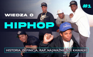Wiedza o kulturze hiphop. Część pierwsza. Historia, definicja, rap, najważniejsze utwory.