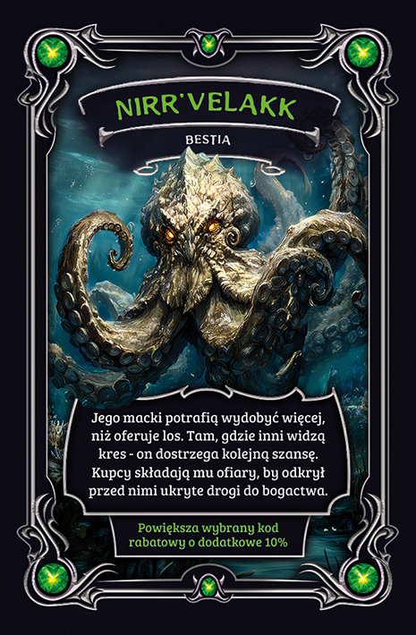 Kolekcjonerska karta Highwave przedstawiająca Nirr’Velakk – mroczną, mitologiczną bestię przypominającą ośmiornicę z jarzącymi się oczami. Otoczona mackami, unosząca się w głębinach oceanu. Karta zawiera opis o potędze wydobywania więcej niż daje los oraz informację o bonusie: „Powiększa wybrany kod rabatowy o dodatkowe 10%”. Ozdobna ramka z zielonymi akcentami.