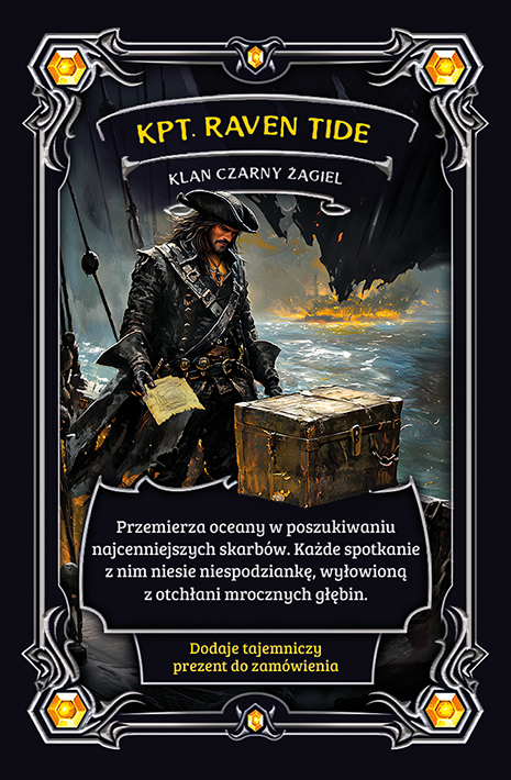 Kolekcjonerska karta Highwave z postacią Kpt. Raven Tide – tajemniczego pirata z klanu Czarny Żagiel. Ilustracja przedstawia mężczyznę w czarnym płaszczu i kapeluszu, stojącego na pokładzie statku z mapą w dłoni i skrzynią skarbów u stóp. Mroczny klimat, burzliwe morze i ogień w tle. Na dole informacja: „Dodaje tajemniczy prezent do zamówienia”.